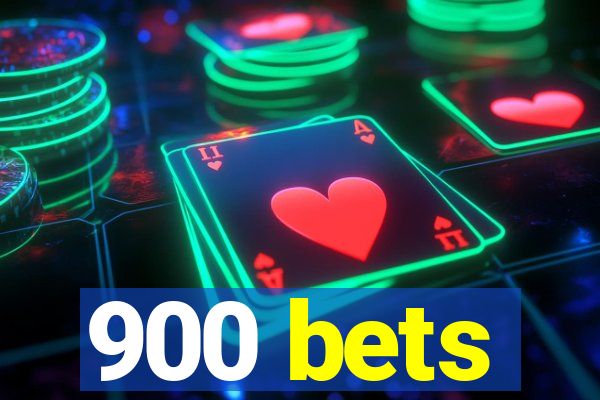 900 bets
